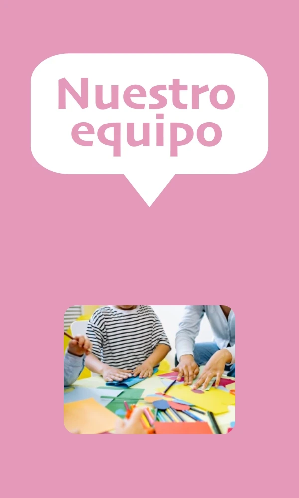 Nuestro equipo de desarrollo infantil
